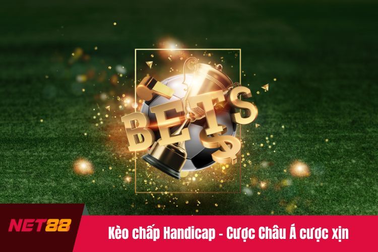 Kèo chấp Handicap - Cược Châu Á cược xịn