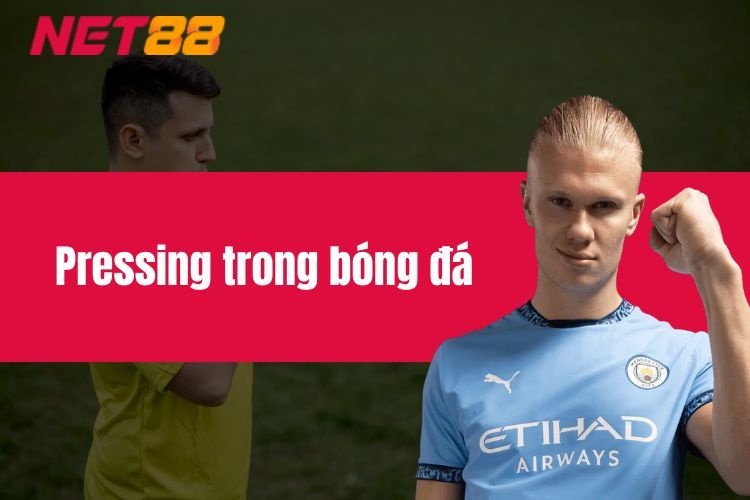 Pressing trong bóng đá - Thông tin quan trọng cần biết