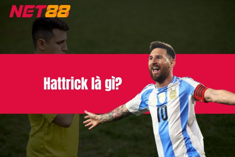 Hattrick là gì? Làm rõ thuật ngữ quan trọng trong bóng đá