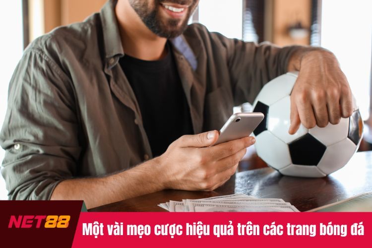 Một vài mẹo cược hiệu quả trên các trang bóng đá uy tín