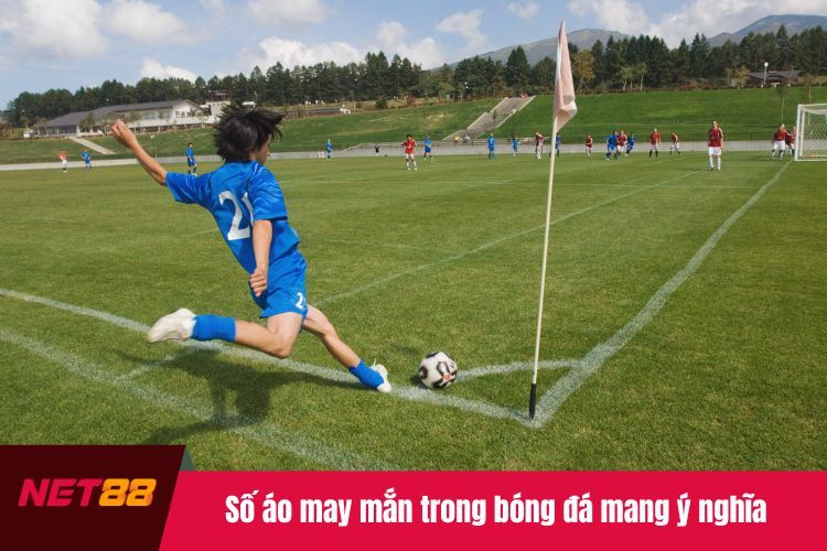 Số áo may mắn trong bóng đá mang ý nghĩa như thế nào?